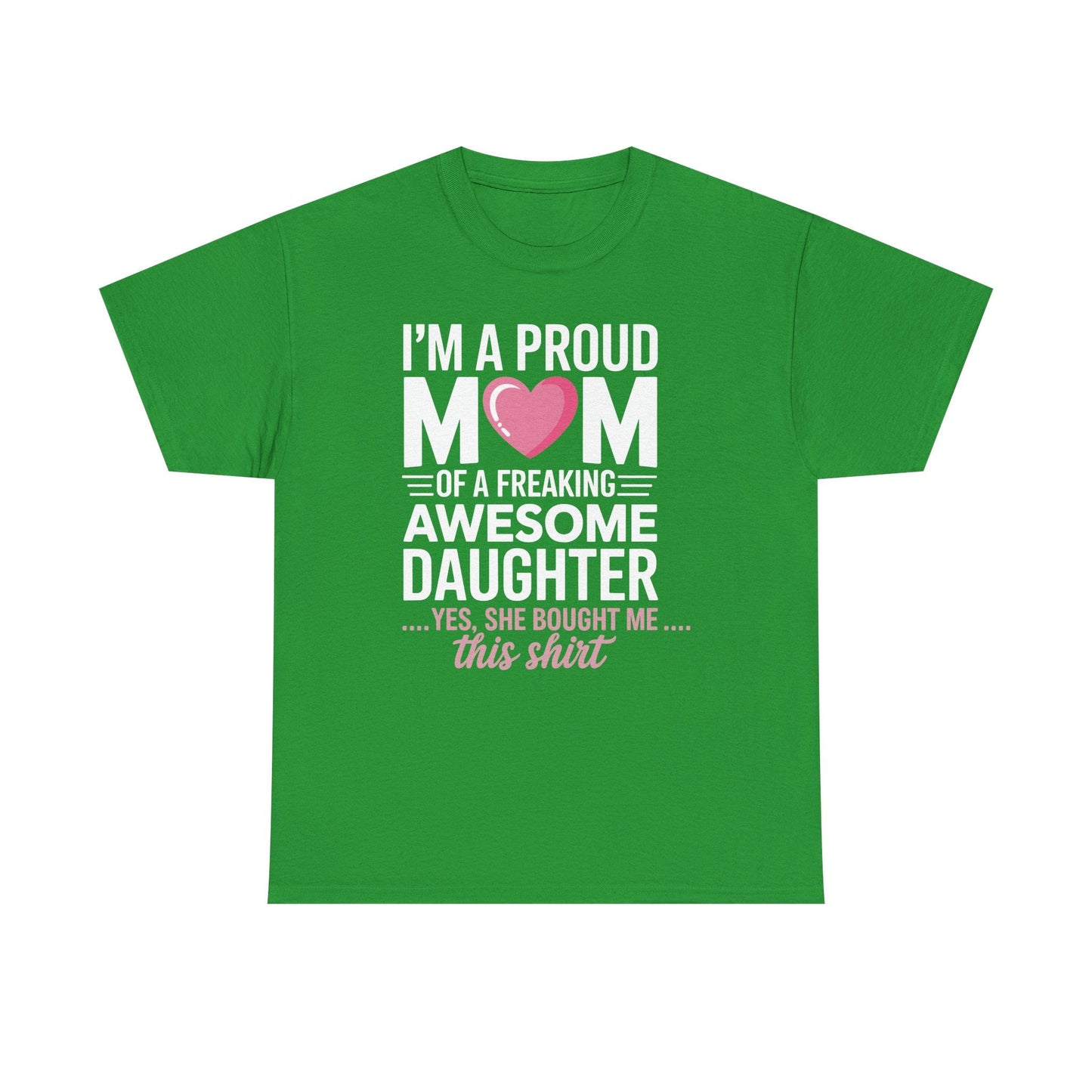 I'm A Proud Mom Gift From Daughter Funny Mothers Day T-Shirt