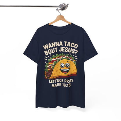 Wanna Taco Bout Jesus Cinco de Mayo Christian T-Shirt Men Women