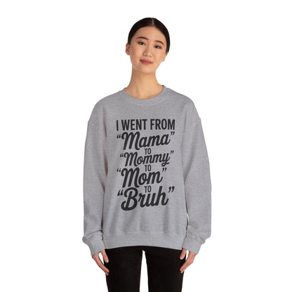 I Went From Mama to Mommy Mom Bruh Funny Mothers Day Women Sweatshirt
