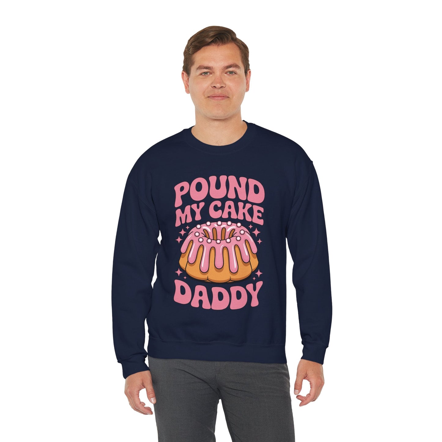 Inappropriate Pound My Cake Daddy Embarrassing Adult Humor Sweatshirt