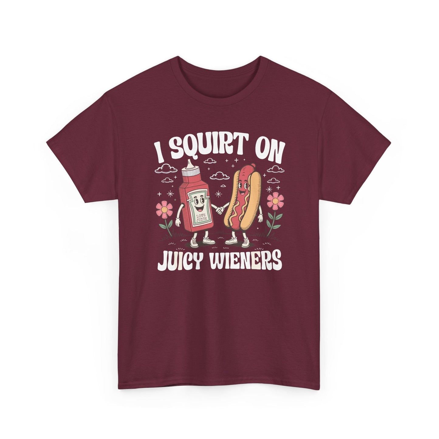 I Squirt On Juicy Wieners, Funny Juicy Wieners Meme T-Shirt