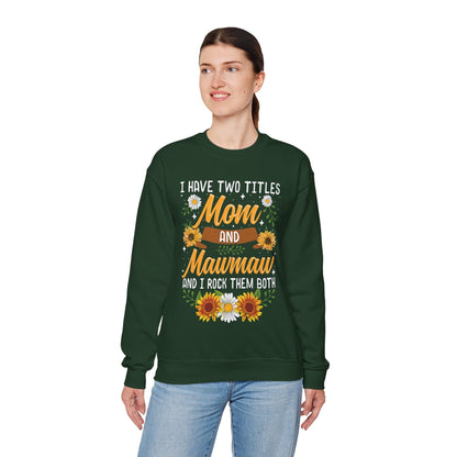 I Have Two Titles Mom And Mawmaw Mothers Day Gifts Sweatshirt