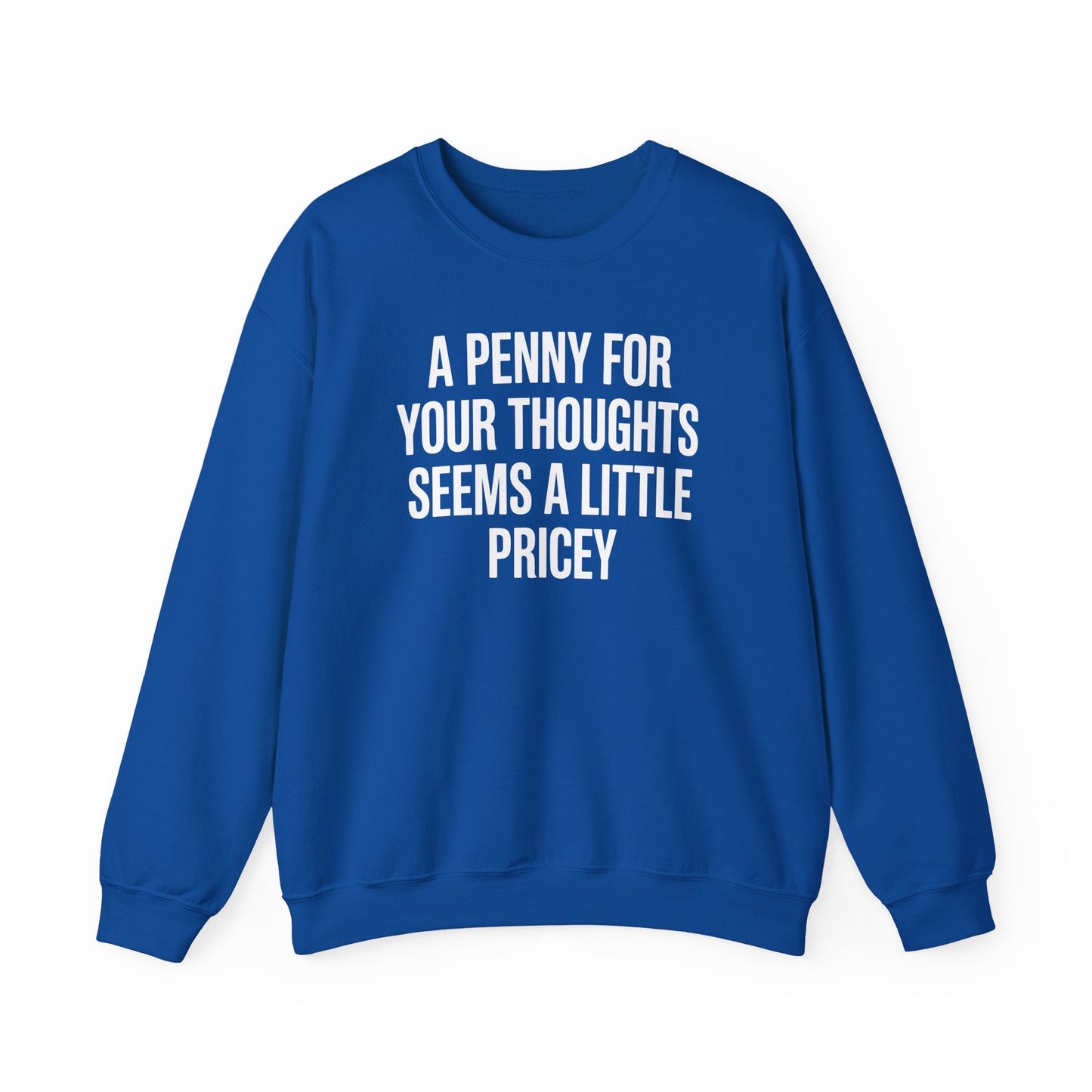 Funny Penny For Your Thoughts Sarcastic Joke Sweatshirt