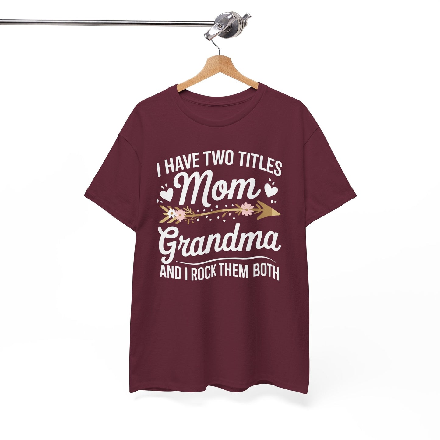 I Have Two Titles Mom And Grandma Mothers Day Gifts T-Shirt