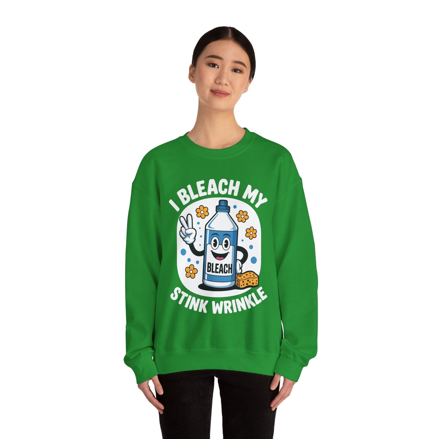 I Bleach My Stink Wrinkle Funny Sarcastic embarrassing Meme Sweatshirt