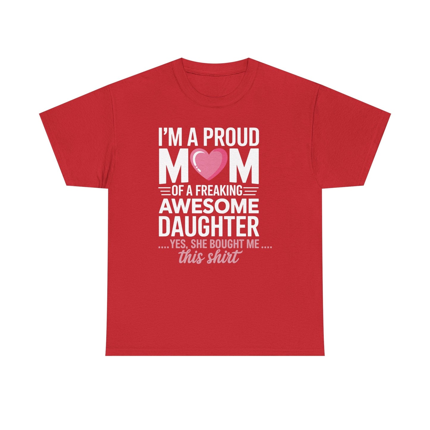 I'm A Proud Mom Gift From Daughter Funny Mothers Day T-Shirt