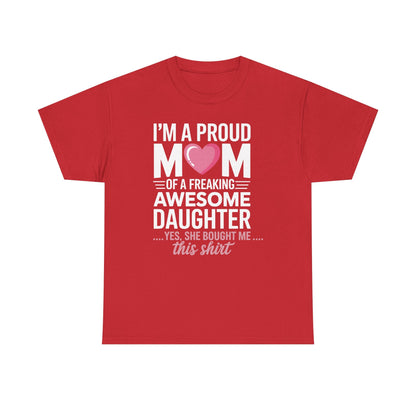I'm A Proud Mom Gift From Daughter Funny Mothers Day T-Shirt