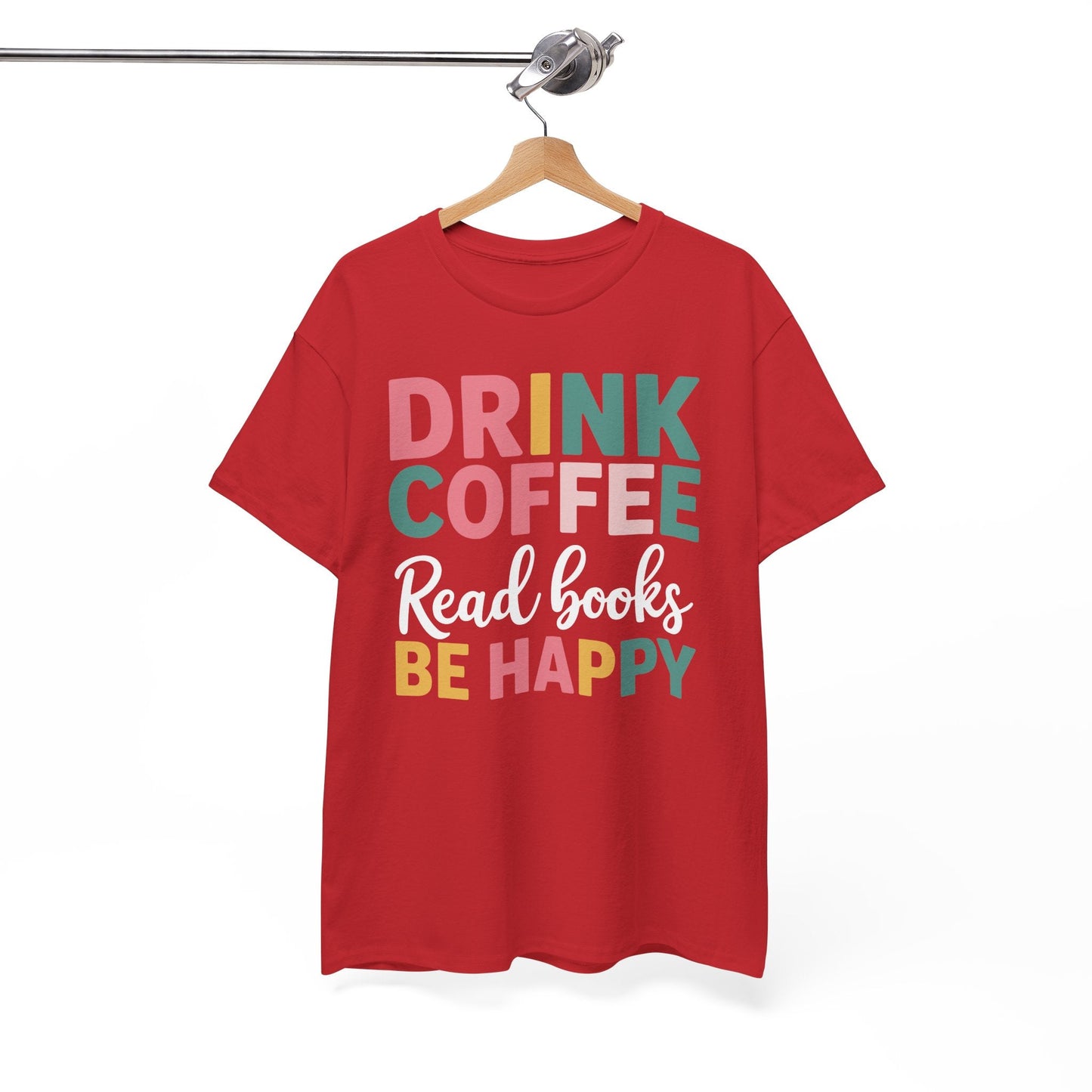 Drink Coffee Read Books Be Happy T-Shirt