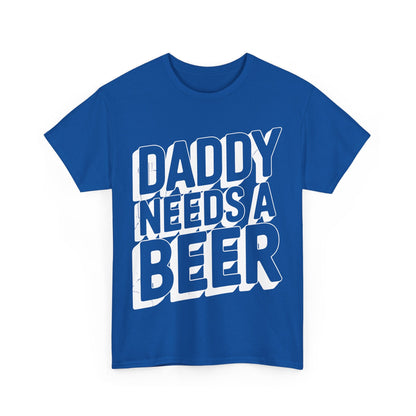 Daddy Needs A Beer Shirt Funny Men Drinking Dad Fathers Day T-Shirt