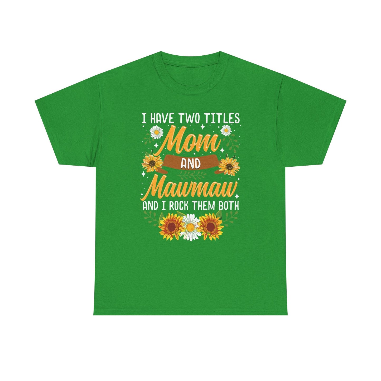 I Have Two Titles Mom And Mawmaw Mothers Day Gifts T-Shirt