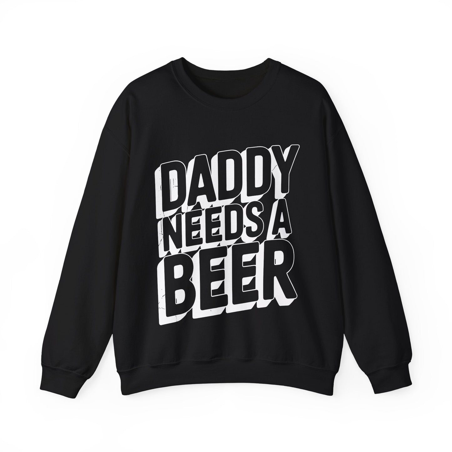 Daddy Needs A Beer Shirt Funny Men Drinking Dad Fathers Day Sweatshirt