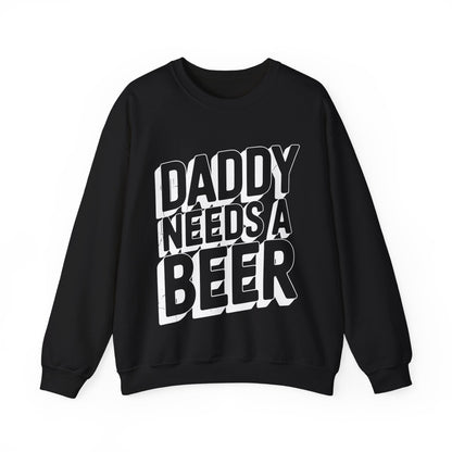 Daddy Needs A Beer Shirt Funny Men Drinking Dad Fathers Day Sweatshirt
