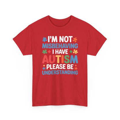 Autism Awareness I'm Not Misbehaving I Have Autism T-Shirt