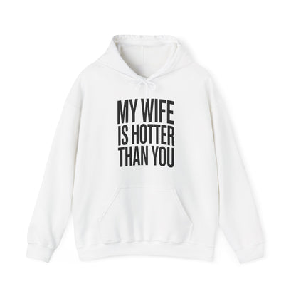 Funny My Wife Is Hotter Than You Sarcastic Saying Hoodie