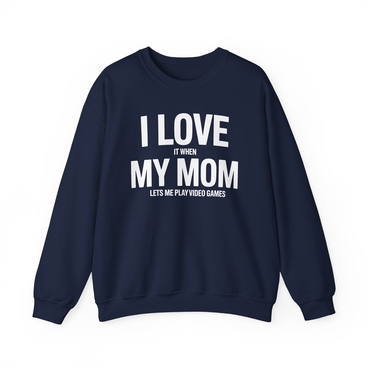 Funny I love my mom sarcastic video games gift Sweatshirt