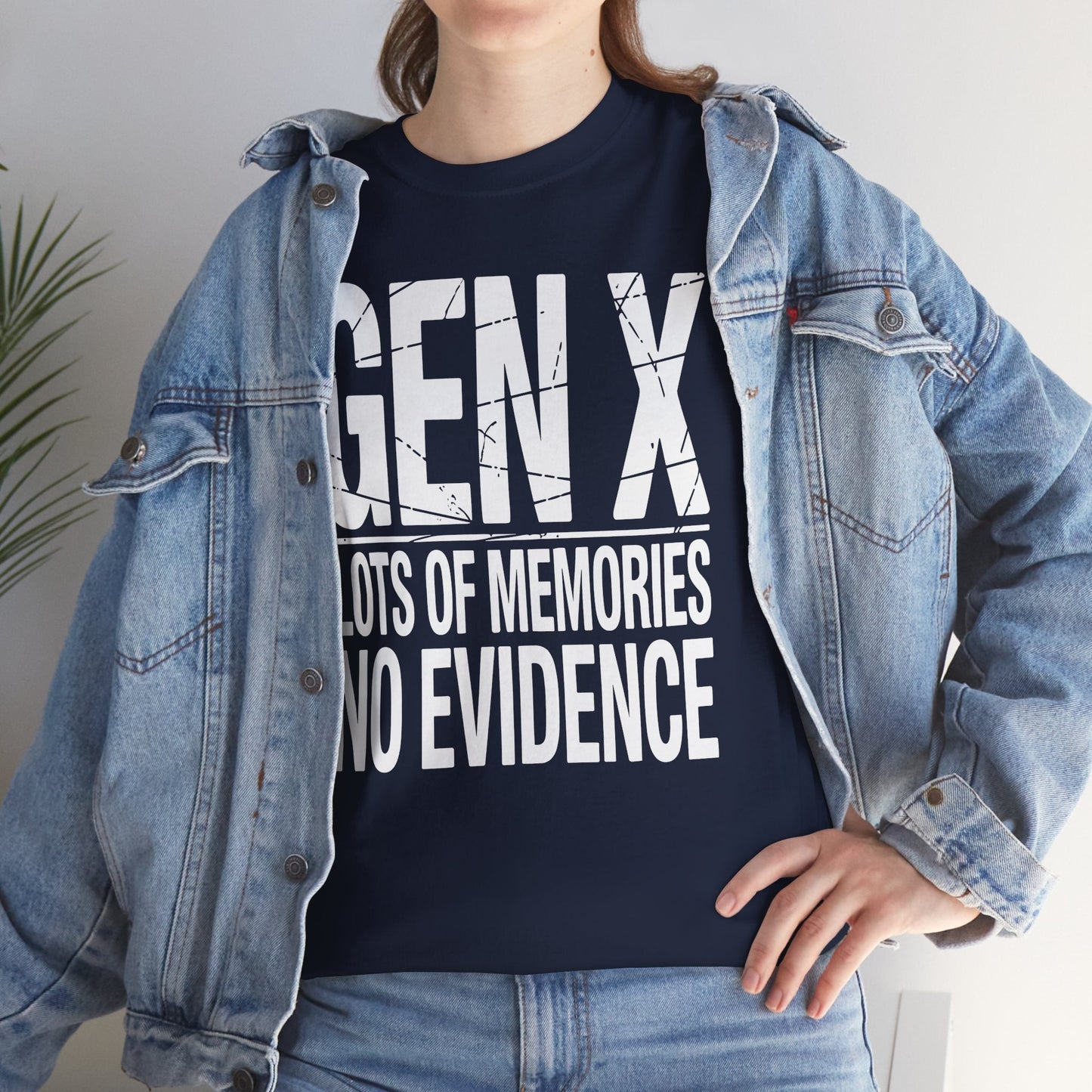 Gen X Lots Of Memories No Evidence Humor Adult Friend T-Shirt