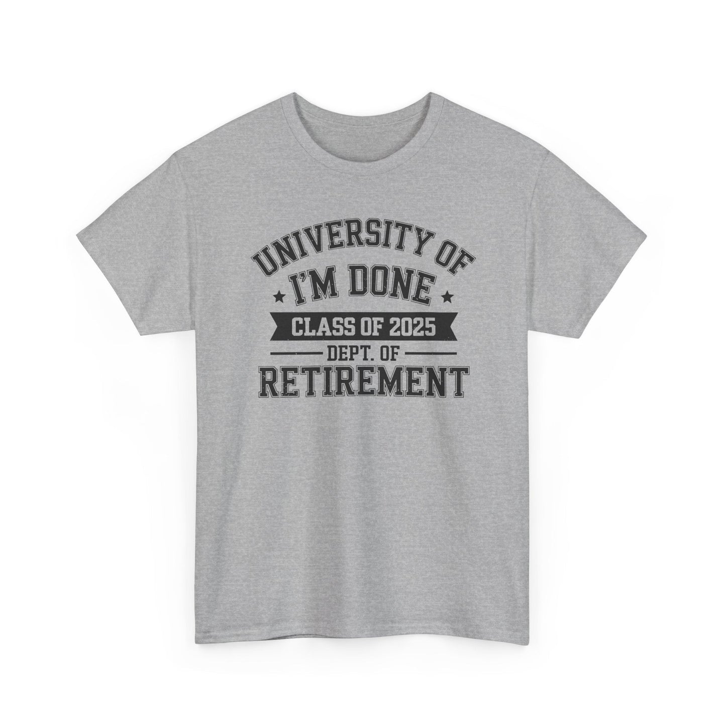 Funny University Of I'm Done Class Of 2025 Teacher Retirement T-Shirt