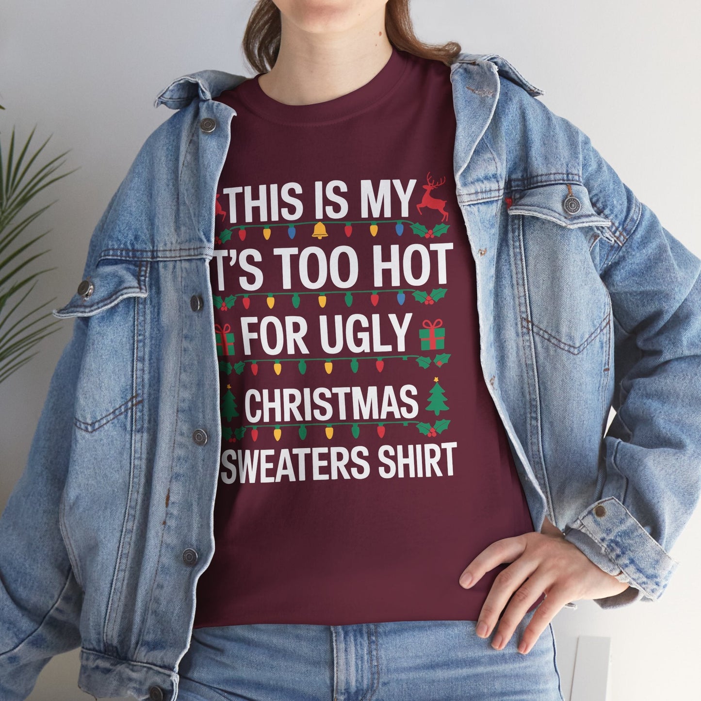 Too Hot for Ugly Christmas Sweater Funny Xmas Women Men T-Shirt