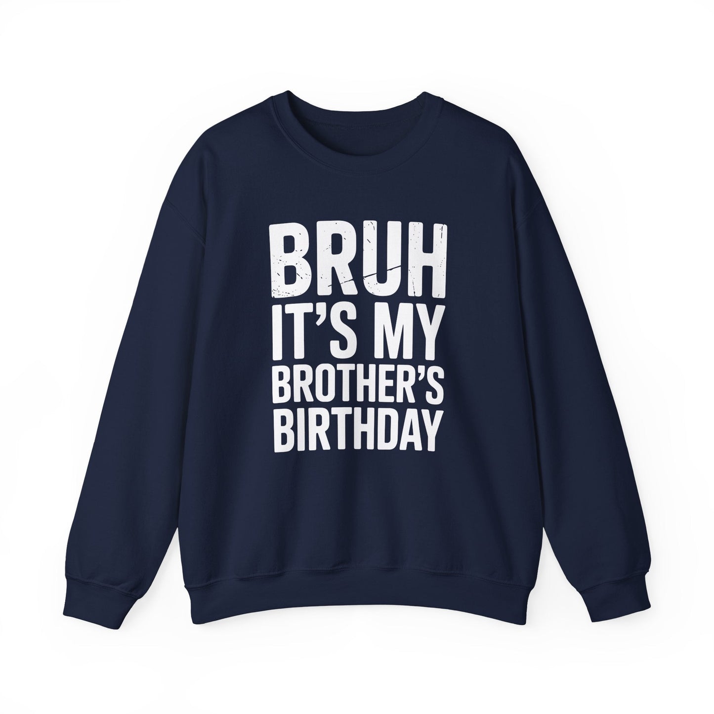 Funny Bruh It's My Brother's Birthday Bday Sarcastic Sister Sweatshirt