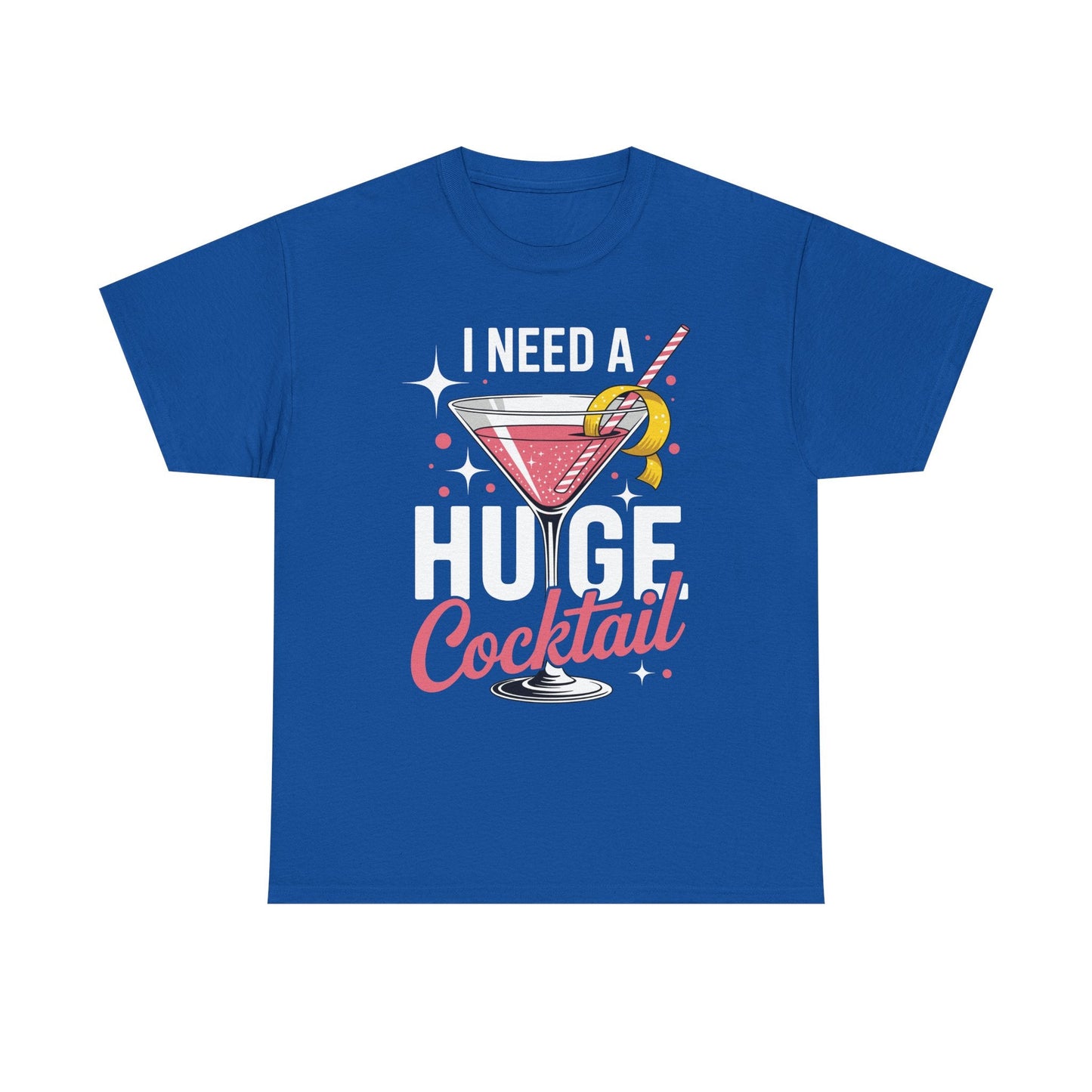 I Need a Huge COCKtail Adult Joke Funny Drinking Quote T-Shirt