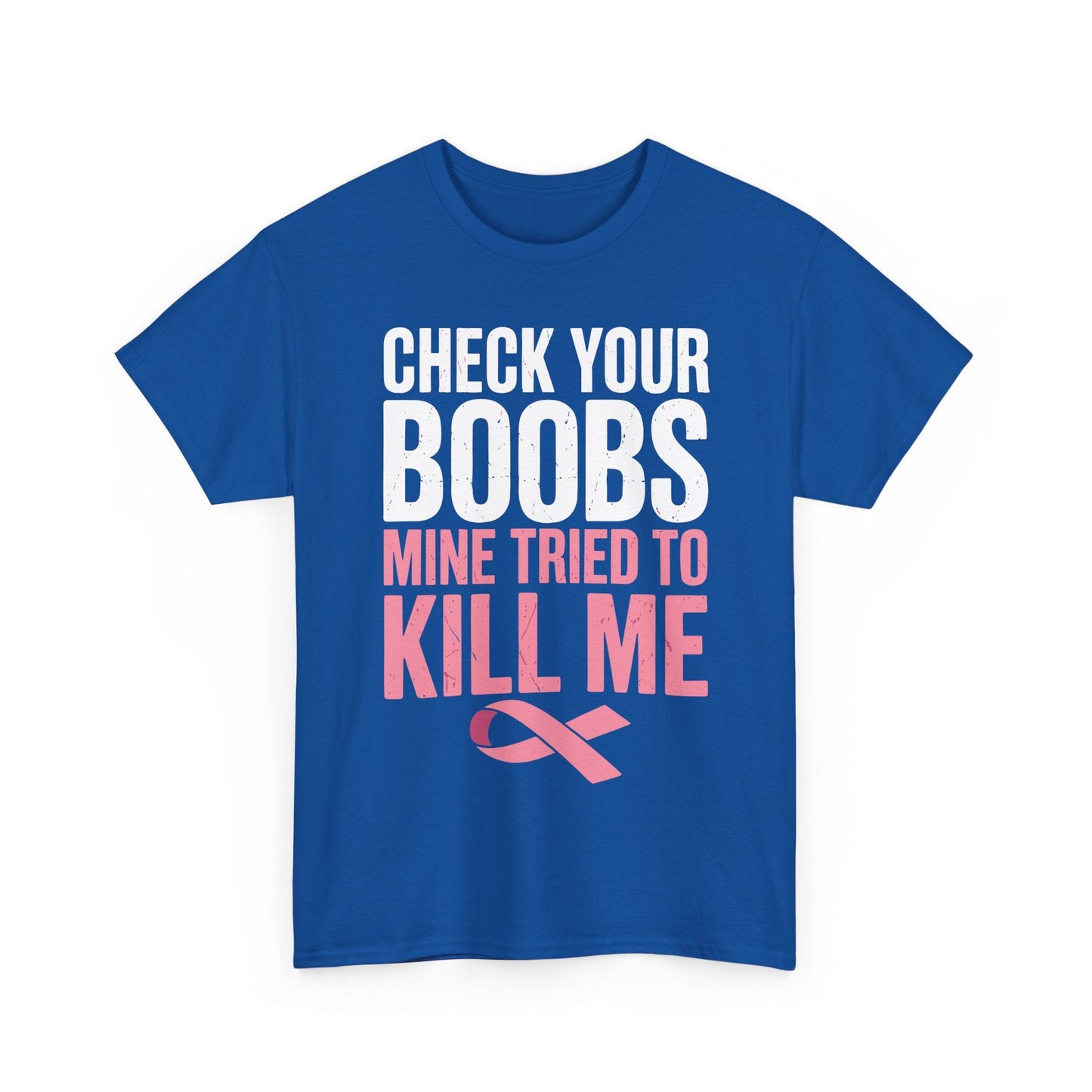 Check Your Boobs Mine Tried To Kill Me Funny Breast Cancer T-Shirt