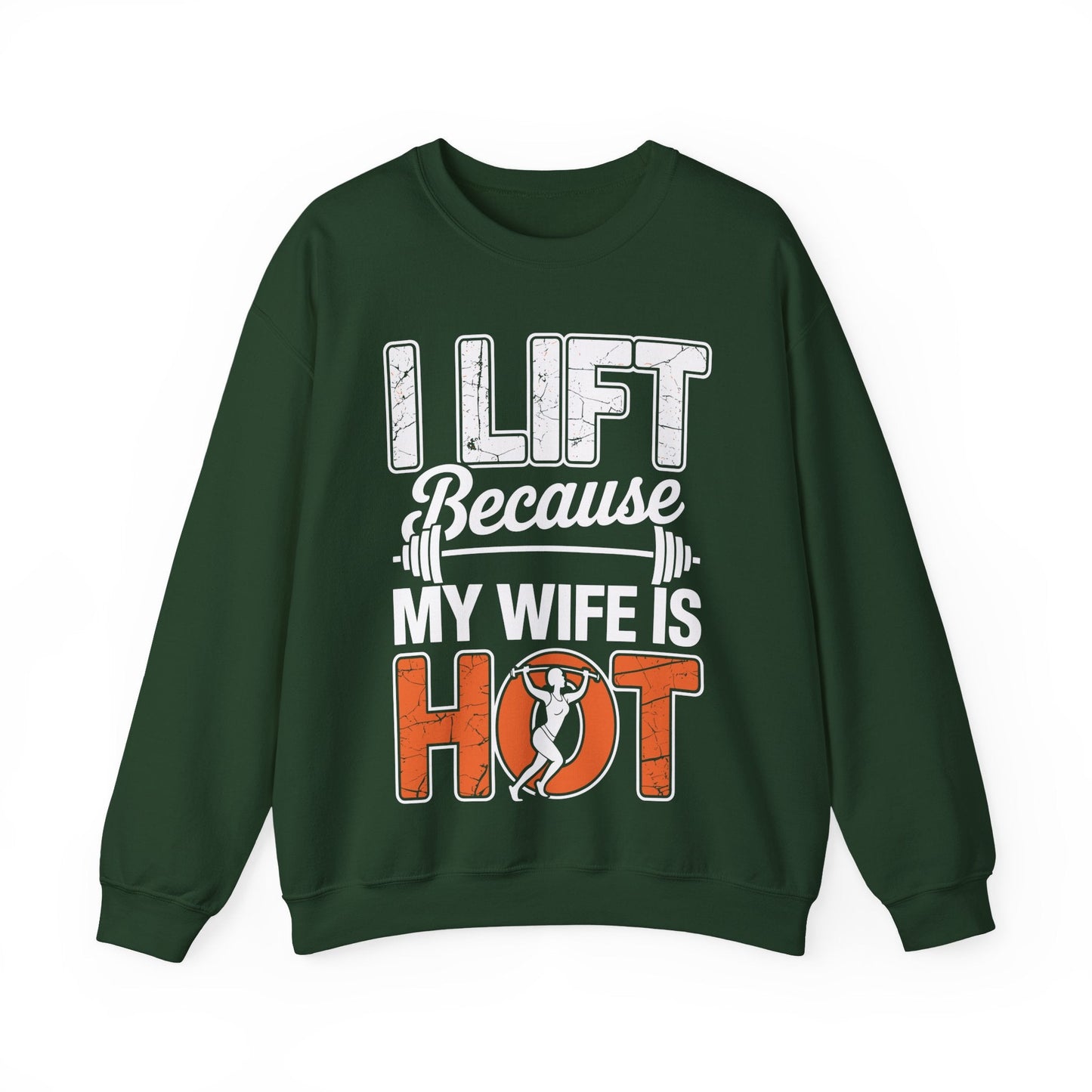 I lift because my wife is hot - powerlifter workout fitness Sweatshirt