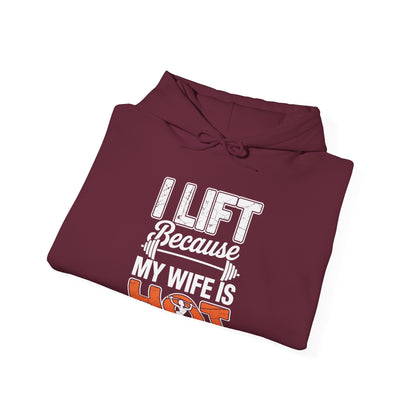 I lift because my wife is hot - powerlifter workout fitness Hoodie