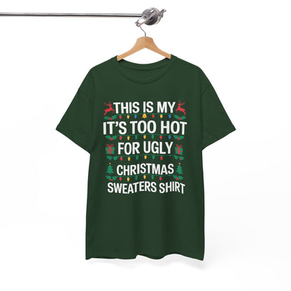 Too Hot for Ugly Christmas Sweater Funny Xmas Women Men T-Shirt