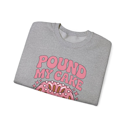Inappropriate Pound My Cake Daddy Embarrassing Adult Humor Sweatshirt