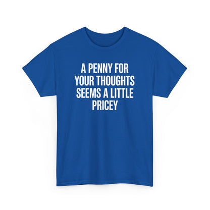 Funny Penny For Your Thoughts Sarcastic Joke T-Shirt