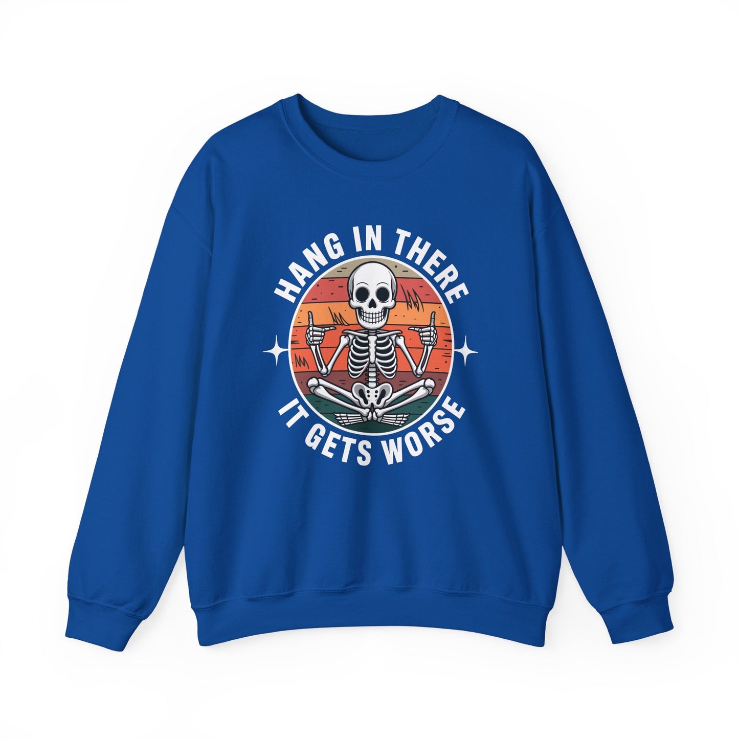 Hang In There It Gets Worse Sarcastic skeleton Flames Sweatshirt
