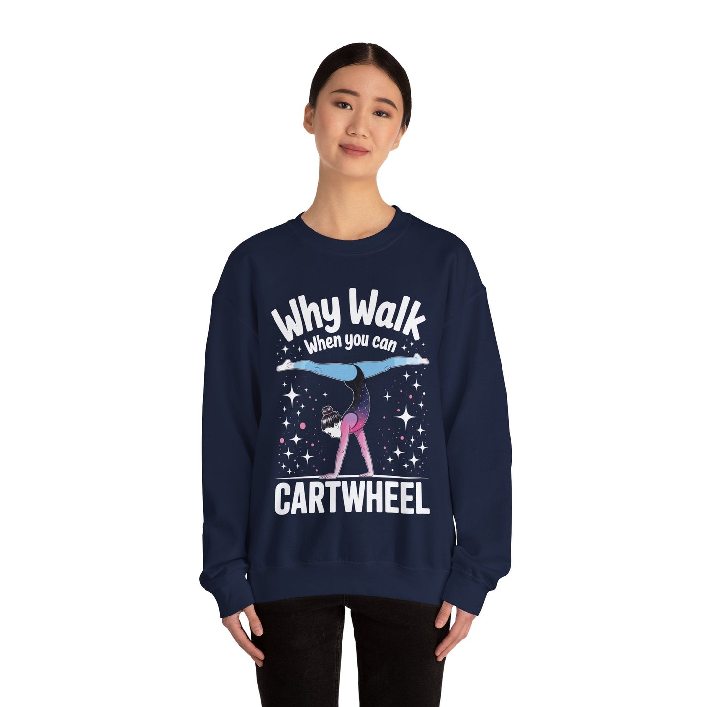Why Walk When You can Cartwheel Gymnast Girls Gymnastics Sweatshirt
