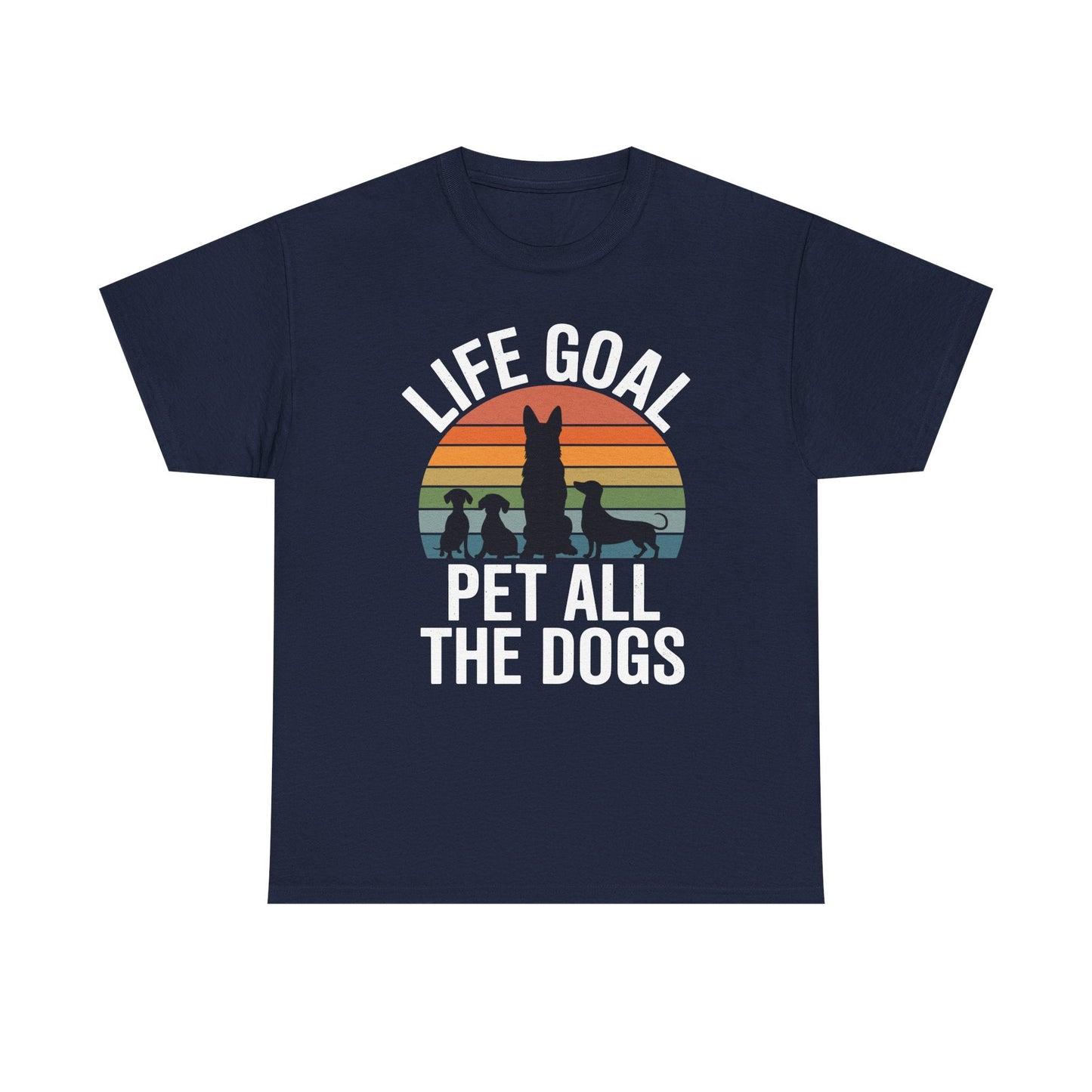 Life Goal Pet All The Dogs Funny Dog T-Shirt