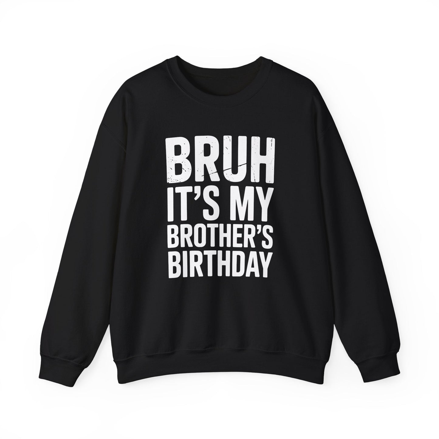 Funny Bruh It's My Brother's Birthday Bday Sarcastic Sister Sweatshirt