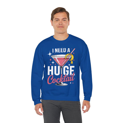 Funny I Need a Huge COCKtail Adult Joke Drinking Quote Sweatshirt