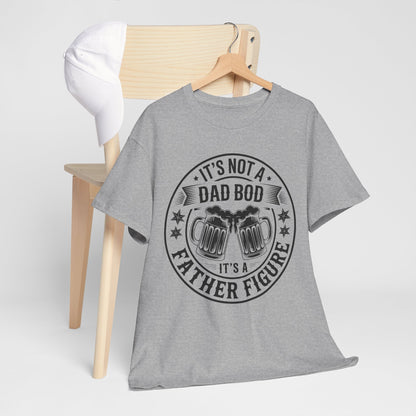 It's Not A Dad Bod It's A Father Figure Fathers Day Funny T-Shirt