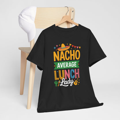 Funny Nacho Average Lunch Lady Cinco De Mayo Fiesta Mexican T-Shirt