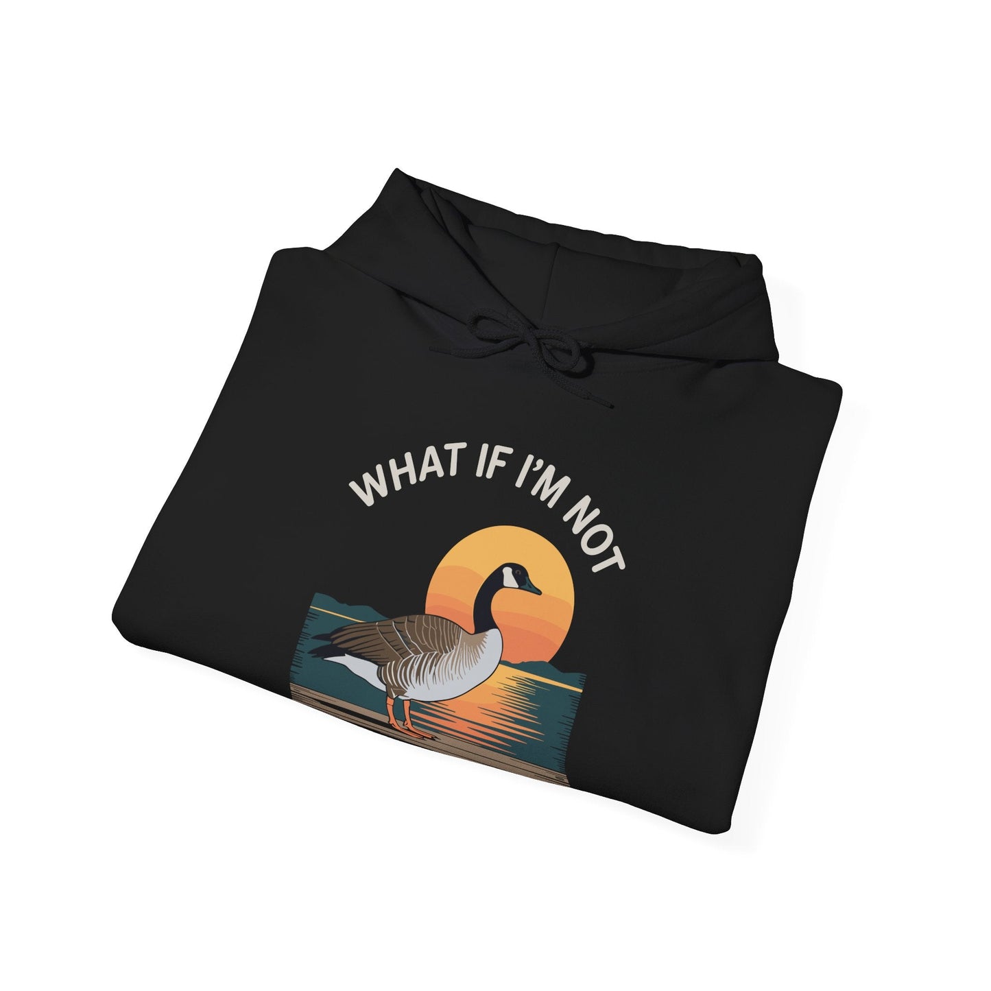 What If I'm Not Silly Enough Goose Duck FUNNY MEME Duck Hoodie