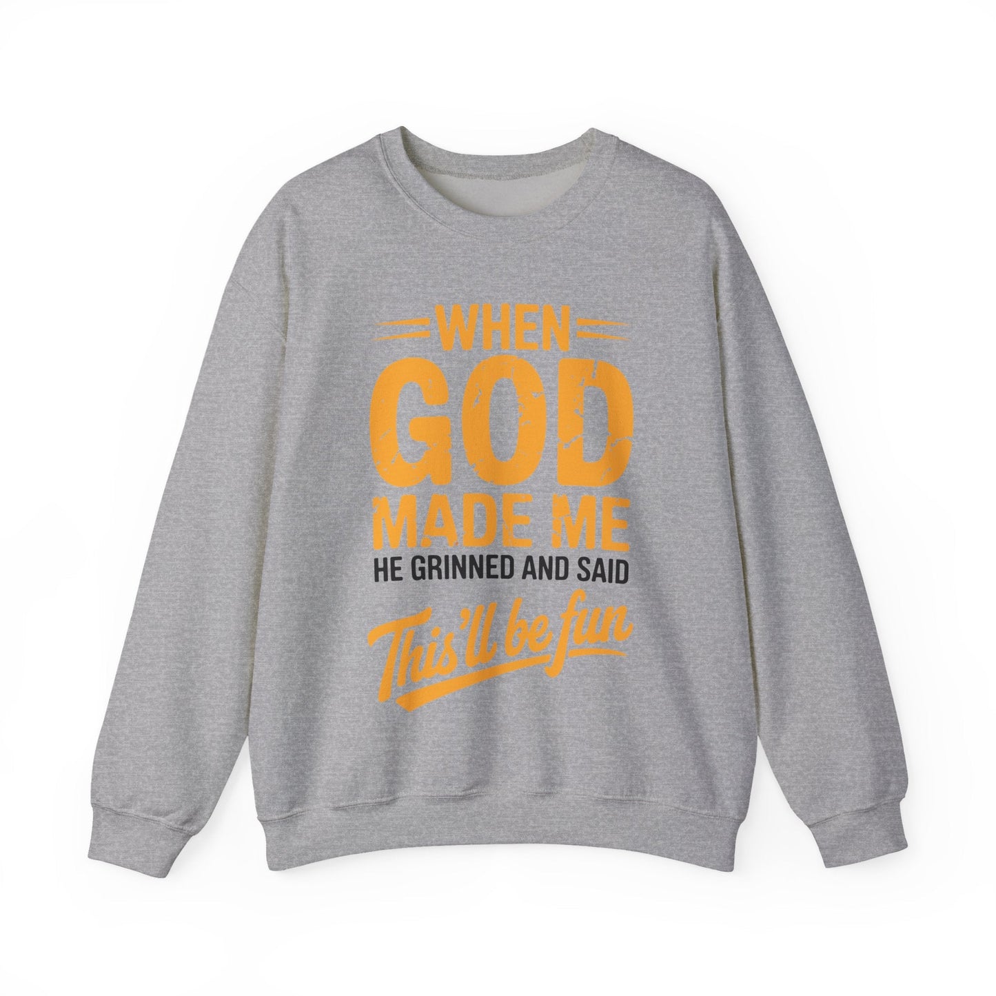 Funny Saying  When God Made Me Funny Quote Sweatshirt