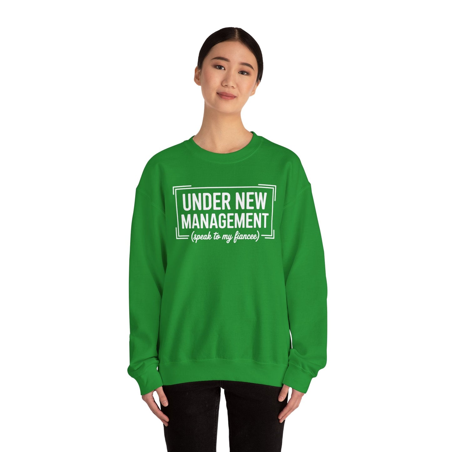 Under New Management Speak To My Fiancee New Husband Engaged Sweatshirt