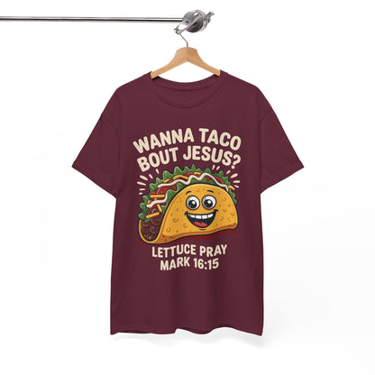 Wanna Taco Bout Jesus Cinco de Mayo Christian T-Shirt Men Women