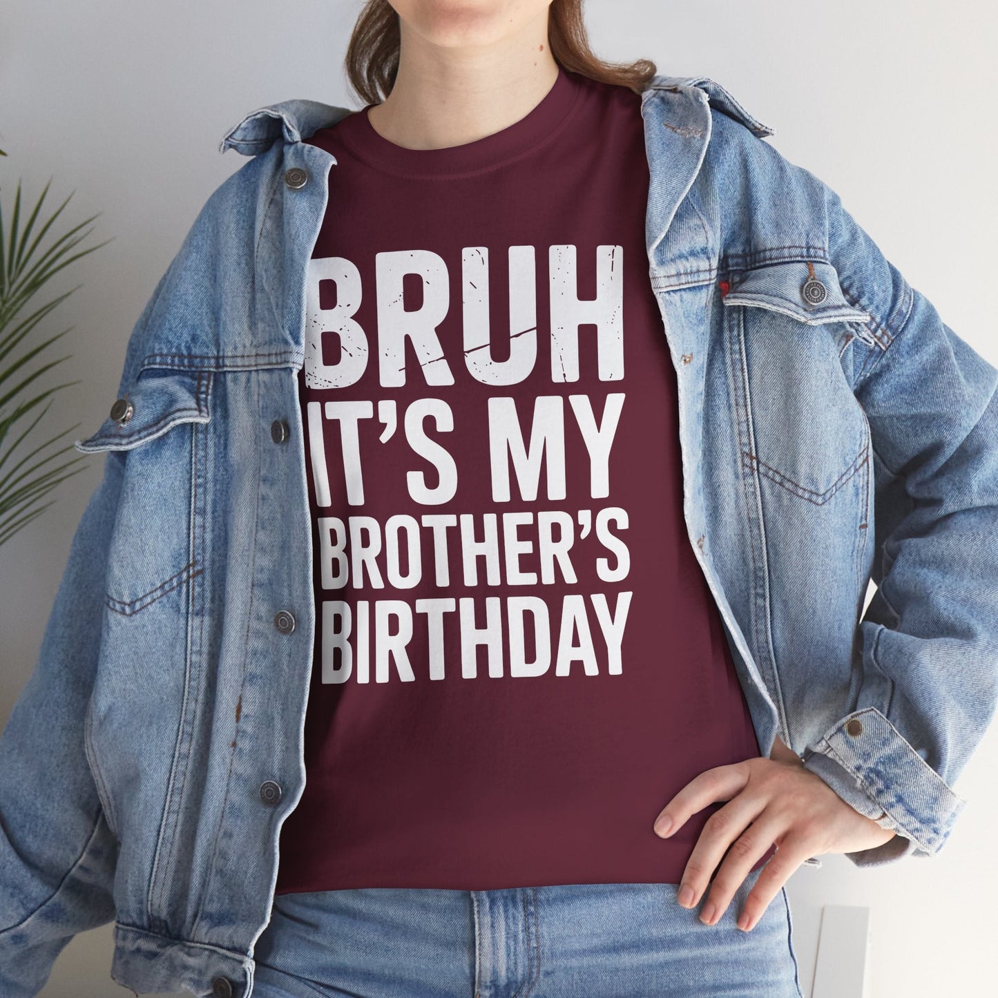Funny Bruh It's My Brother's Birthday Bday Sarcastic Sister T-Shirt