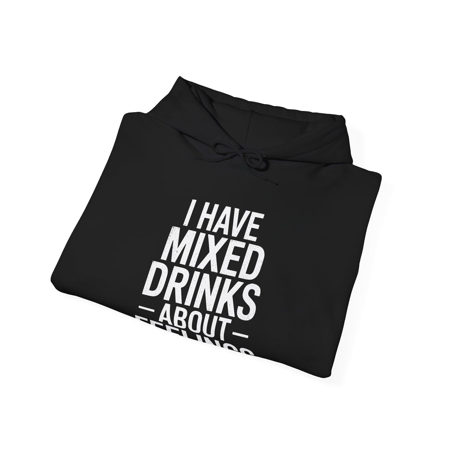 Funny Drinking I Have Mixed Drinks About Feelings Hoodie