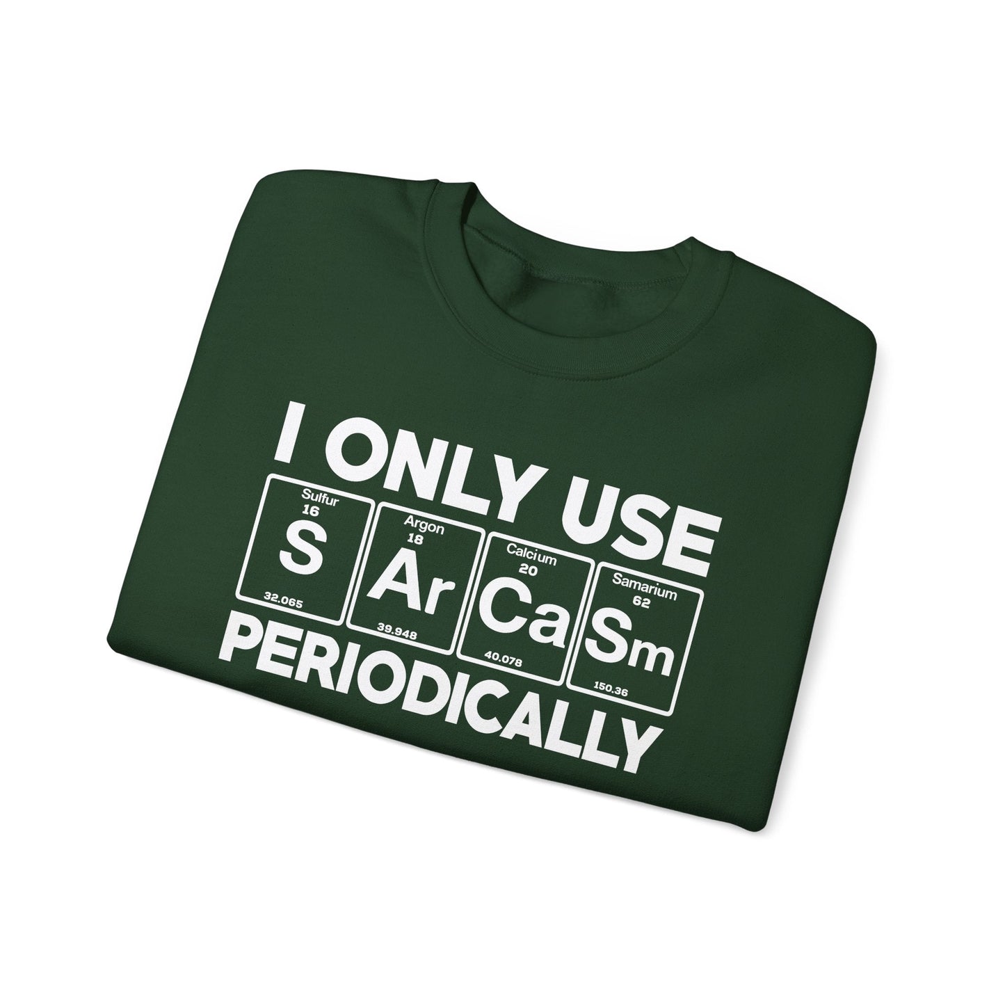Sarcasm Periodic Table Element Weird Science Joke Gift Sweatshirt