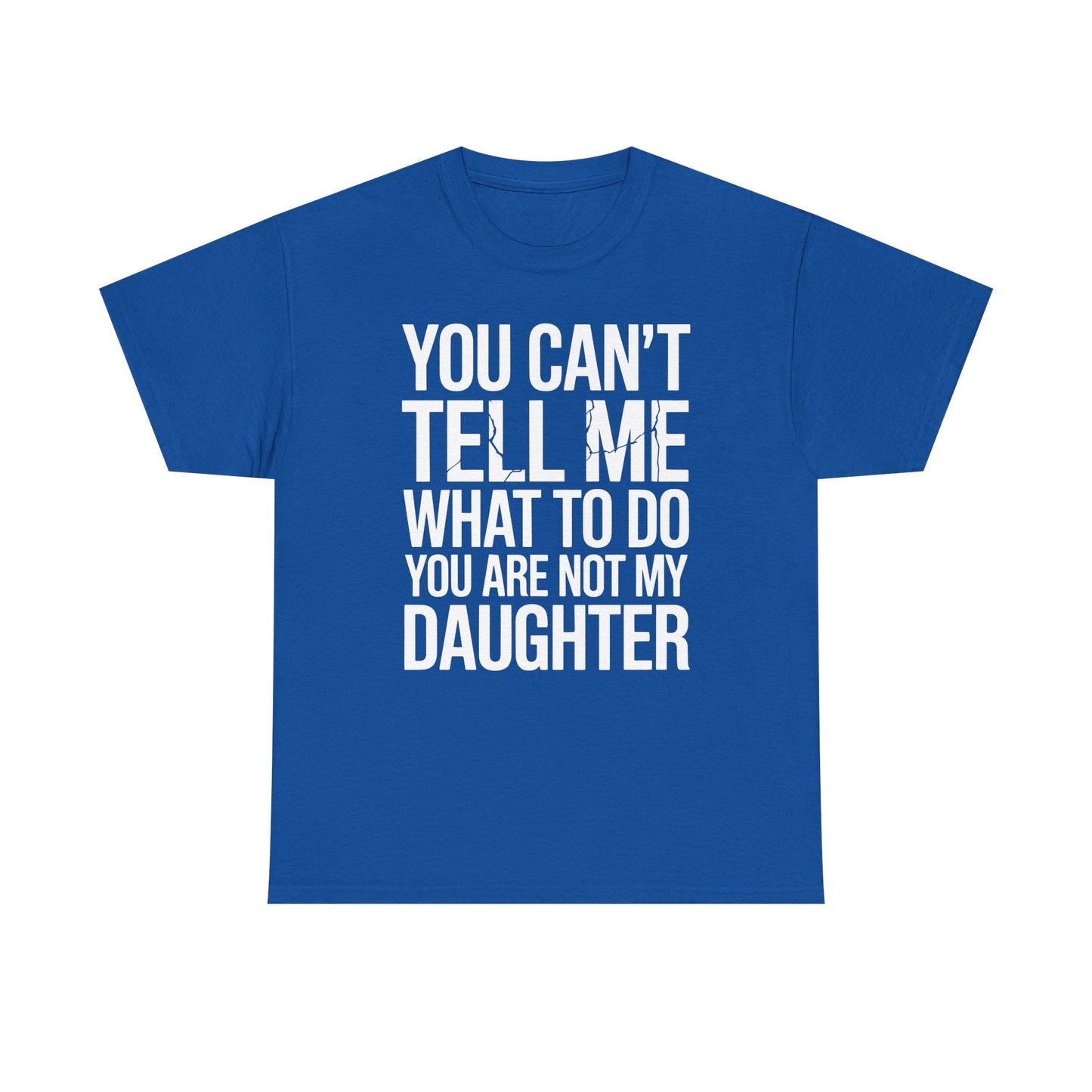You can't tell me what to do You are not my daughter Vintage T-Shirt