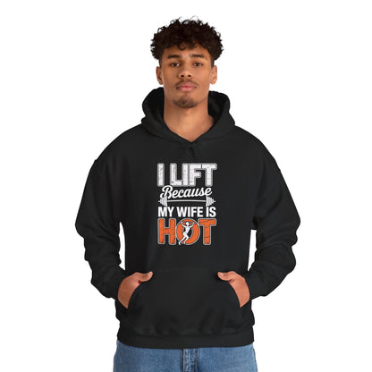 I lift because my wife is hot - powerlifter workout fitness Hoodie