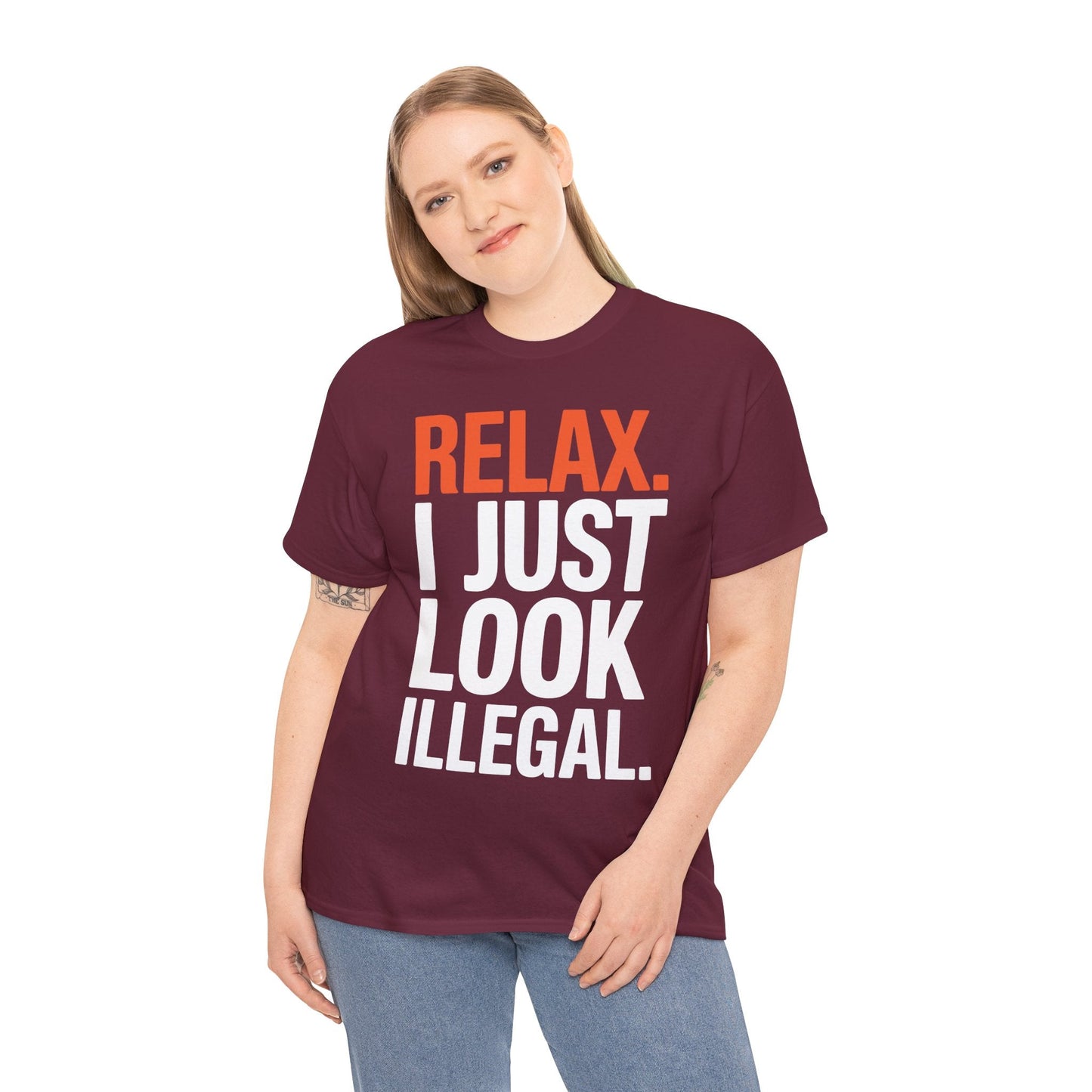 funny Relax, I Just Look Illegal sarcastic T-Shirt
