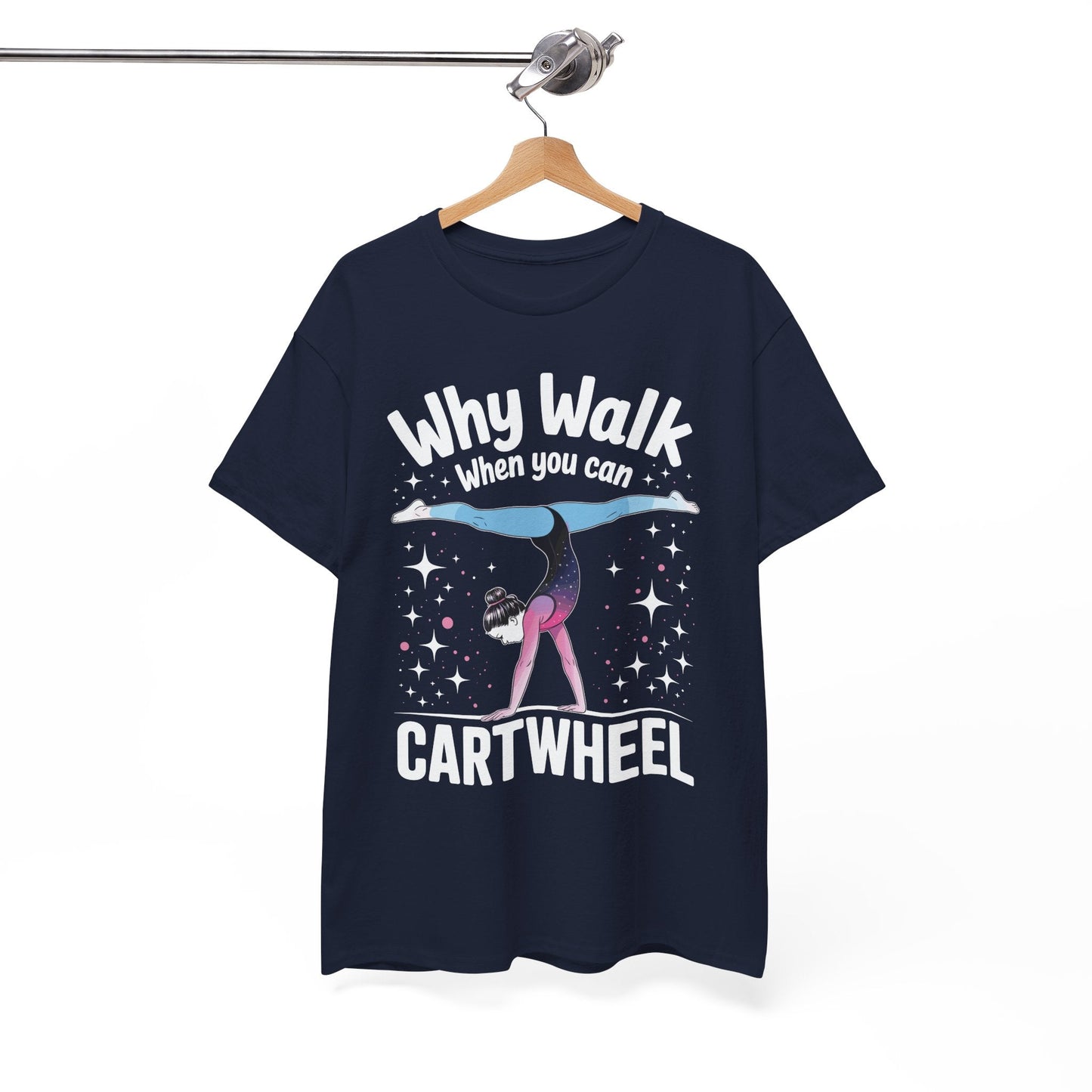 Why Walk When You can Cartwheel Gymnast Girls Gymnastics T-Shirt