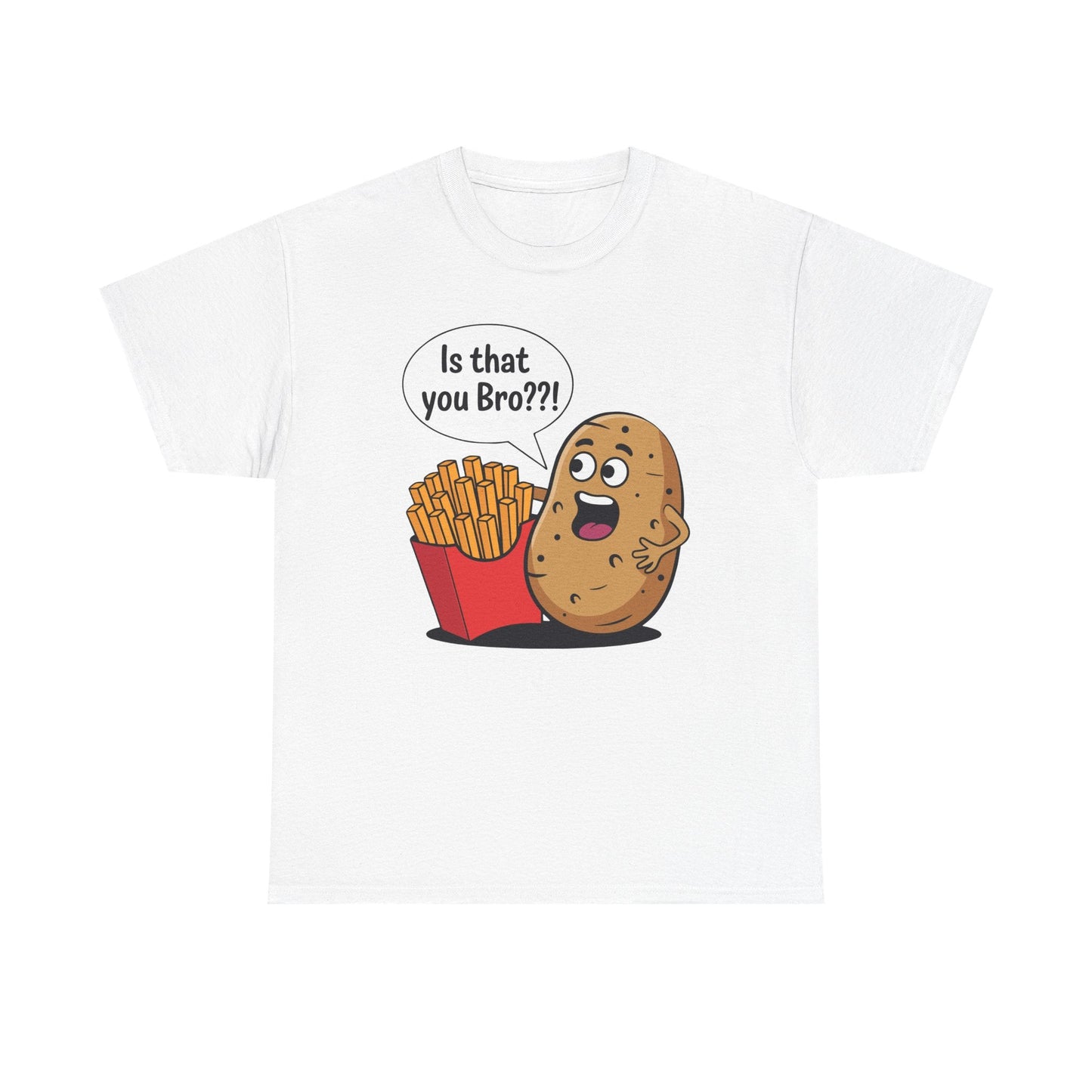 Funny French Fries Gifts Potato Is That You Bro French Fries Lover shirt
