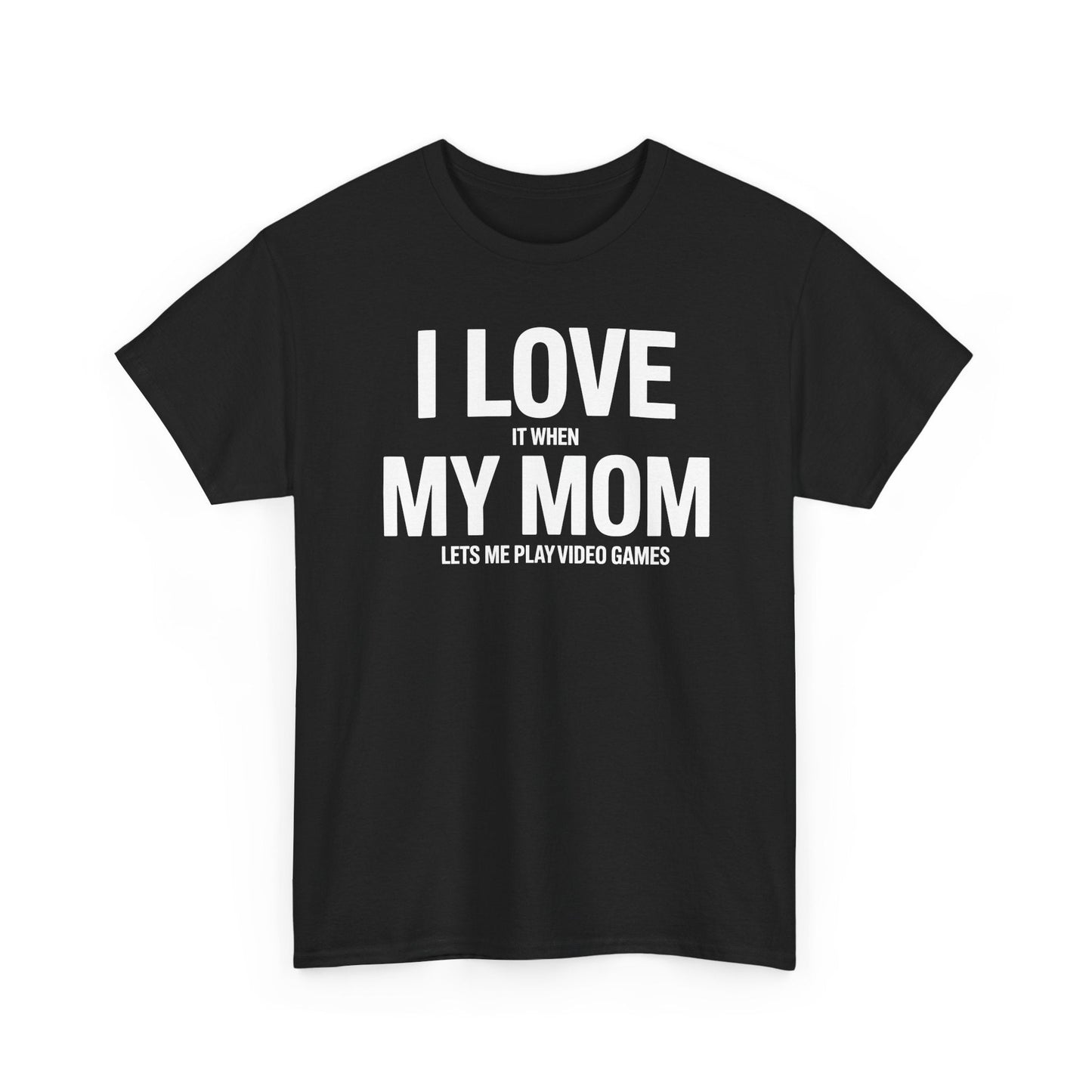 Funny I love my mom sarcastic video games gift Shirt